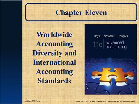 Chapter Eleven Worldwide Accounting Diversity and International Accounting Standards McGraw-Hill/Irwin Copyright © 2013 by The McGraw-Hill Companies, Inc.