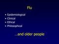 Flu Epidemiological Clinical Ethical Philosophical …and older people.