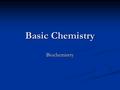 Basic Chemistry Biochemistry. Types of Compounds Two types of compounds important to life: Two types of compounds important to life: Organic Compounds.