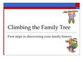 Climbing the Family Tree First steps in discovering your family history.