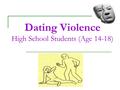 Dating Violence High School Students (Age 14-18).