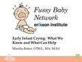 Early Infant Crying: What We Know and What Can Help Marsha Baker, OTR/L, MA, M.Ed.