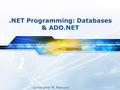 Christopher M. Pascucci.NET Programming: Databases & ADO.NET.