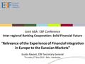 Joint ABA- EBF Conference Inter-regional Banking Cooperation: Solid Financial Future “Relevance of the Experience of Financial Integration in Europe to.