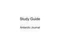 Study Guide Antarctic Journal. Question 1 On November 17, the author wrote in her journal. What is the main idea from that entry?