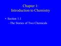 Chapter 1: Introduction to Chemistry Section 1.1 –The Stories of Two Chemicals.
