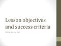 Lesson objectives and success criteria Making learning clear.