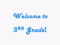 Welcome to 3 rd Grade !. Grade 3 – Room 58 Teacher Mrs. Debra McMaster 215-441-6093 X11230.
