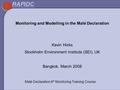Monitoring and Modelling in the Malé Declaration Kevin Hicks Stockholm Environment Institute (SEI), UK Bangkok, March 2008 Malé Declaration 6 th Monitoring.