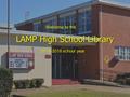 LAMP High School Library Welcome to the 2015-2016 school year.
