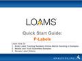 Quick Start Guide: P-Labels Learn How To: 1.Enter Label Tracking Numbers Online Before Sending In Samples 2.Modify and Track Submitted Samples 3.Review.