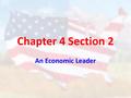Chapter 4 Section 2 An Economic Leader. American Economics – The United States is what type of economic system? _______________________ – Market – Being.