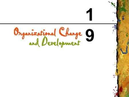 1919. CHAPTER 19 Organizational Change and Development Copyright © 1999 Addison Wesley Longman 2 Organizational Change The movement of an organization.