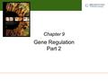 Michael Cummings David Reisman University of South Carolina Gene Regulation Part 2 Chapter 9.