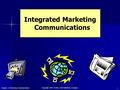 Chapter 11 Marketing Communications Copyright 2006 Prentice Hall Publishing Company 1 Integrated Marketing Communications.