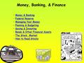 Money, Banking, & Finance Money & Banking Federal Reserve Managing Your Money Planning & Budgeting Saving & Investing Bonds & Other Financial Assets The.