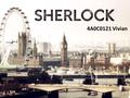 4A0C0121 Vivian. Introduction British television crime drama contemporary adaptation of Sir Arthur Conan Doyle's Sherlock Holmes detective stories.