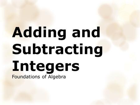 Adding and Subtracting Integers Foundations of Algebra.