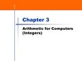 Chapter 3 Arithmetic for Computers (Integers). Florida A & M University - Department of Computer and Information Sciences Arithmetic for Computers Operations.