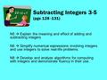 N5  Explain the meaning and effect of adding and subtracting integers N6  Simplify numerical expressions involving integers and use integers to solve.