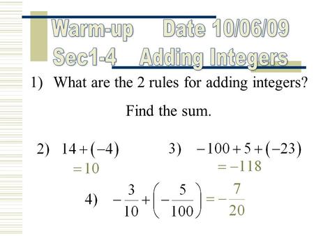 1) What are the 2 rules for adding integers? Find the sum.
