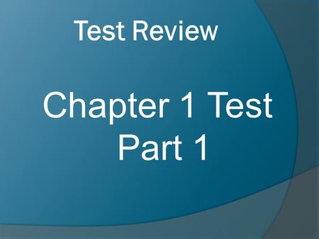 Test Review Chapter 1 Test Part 1. 1. Write the words that represent a - 10 A) a number less than ten B) ten decreased by a number C) a number increased.