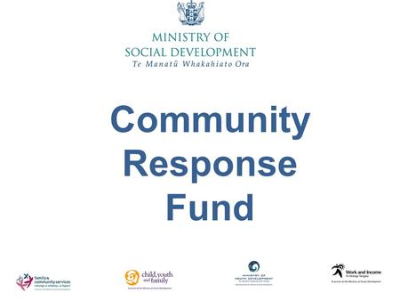 Community Response Fund. Supporting the Community Sector Government is developing a fresh approach to funding the community sector over the next 18 months.