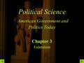 Political Science American Government and Politics Today Chapter 3 Federalism.