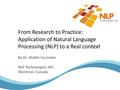 From Research to Practice: Application of Natural Language Processing (NLP) to a Real context By Dr. Atefeh Farzindar NLP Technologies INC. Montreal, Canada.