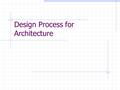 Design Process for Architecture. Architectural Lifecycle Not all lifecycle plans support Architecture! It is hard to achieve architecture based design.
