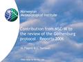 Norwegian Meteorological Institute met.no Contribution from MSC-W to the review of the Gothenburg protocol – Reports 2006 TFIAM, Rome, 16-18th May, 2006.