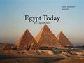 Egypt Today By: Edgar Romero Mrs. Harris 6 th period.