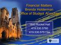 1800 Rocket Hall 419.530.5780 419.530.5751 fax Financial Matters Brenda Holderman Office of Student Accounts.