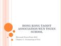 HONG KONG TAOIST ASSOCIATION WUN TSUEN SCHOOL Microsoft PowerPoint 2010 Chapter 3 – Formatting of Text.
