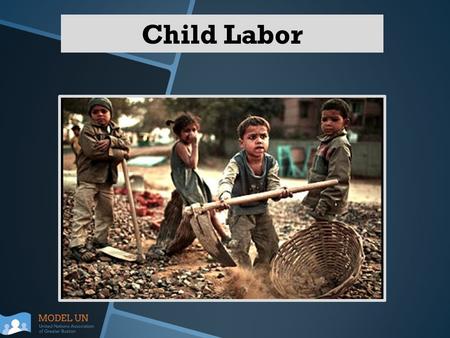 Child Labor. Overview  [Child labor] is work that children should not be doing because they are too young to work, or – if they are old enough to work.