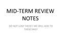 MID-TERM REVIEW NOTES DO NOT LOSE THESE!! WE WILL ADD TO THESE DAILY.