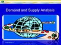Demand and Supply Analysis Trudie Murray © Demand The amount consumers desire to purchase at various prices Demand does not necessarily mean a consumer.