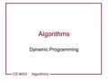 CS 8833 Algorithms Algorithms Dynamic Programming.