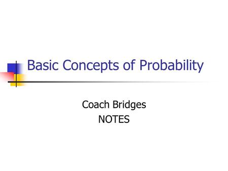 Basic Concepts of Probability Coach Bridges NOTES.