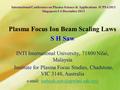 Plasma Focus Ion Beam Scaling Laws S H Saw INTI International University, 71800 Nilai, Malaysia Institute for Plasma Focus Studies, Chadstone, VIC 3148,