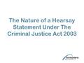 The Nature of a Hearsay Statement Under The Criminal Justice Act 2003.