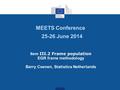 Item III.2 Frame population EGR frame methodology Barry Coenen, Statistics Netherlands MEETS Conference 25-26 June 2014.