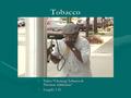 Tobacco Video “Chewing Tobacco & Nicotine Addiction”Video “Chewing Tobacco & Nicotine Addiction” Length: 1:41Length: 1:41.