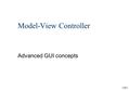 3461 Model-View Controller Advanced GUI concepts.