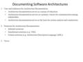Documenting Software Architectures 1.Uses and Audiences for Architecture Documentation Architecture documentation serves as a means of education Architecture.