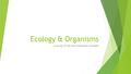 Ecology & Organisms A survey of the most important concepts.