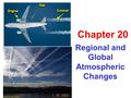 Regional and Global Atmospheric Changes Chapter 20.