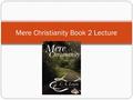 Mere Christianity Book 2 Lecture. Rival Conceptions of God Atheists Must think the human race has always been wrong about the question that mattered to.