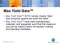 © 2005 ESP Solutions Group Max Yield Data™ Max Yield Data™ (MYD) simply means “data that everyone agrees are worth the effort.” Max Yield Data™ have been.