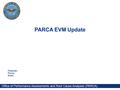 0 Office of Performance Assessments and Root Cause Analyses (PARCA) PARCA EVM Update Presenter: Phone: Email: